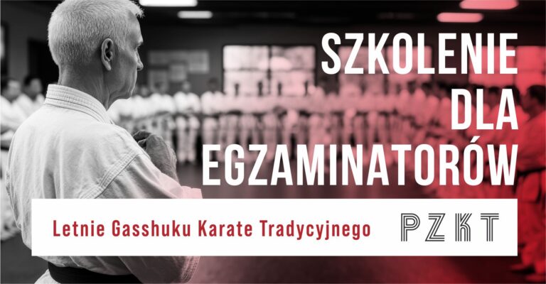 Szkolenie dla Egzaminatorów PZKT podczas Letniego Gasshuku Karate Tradycyjnego 27-31.08.2025, Giżycko